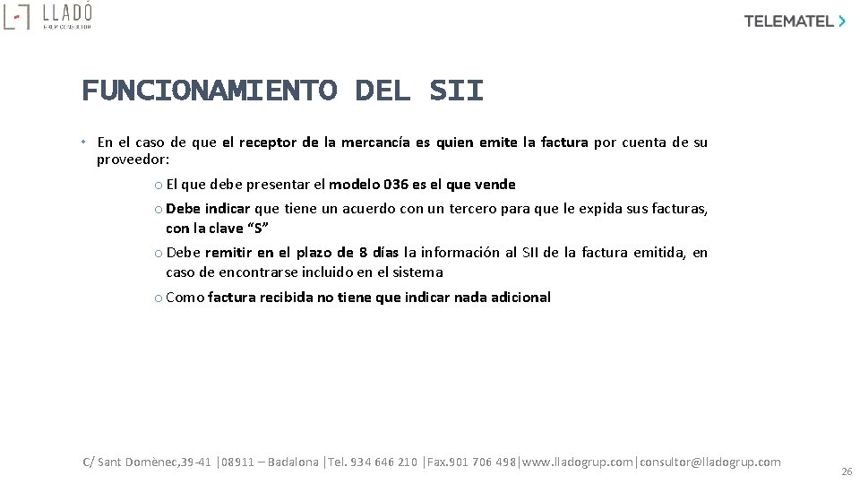 FUNCIONAMIENTO DEL SII • En el caso de que el receptor de la mercancía FUNCIONAMIENTO DEL SII • En el caso de que el receptor de la mercancía