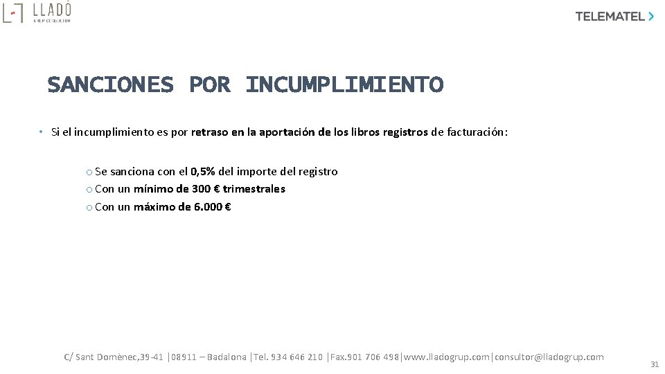 SANCIONES POR INCUMPLIMIENTO • Si el incumplimiento es por retraso en la aportación de