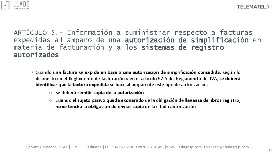 ARTÍCULO 5. - Información a suministrar respecto a facturas expedidas al amparo de una ARTÍCULO 5. - Información a suministrar respecto a facturas expedidas al amparo de una
