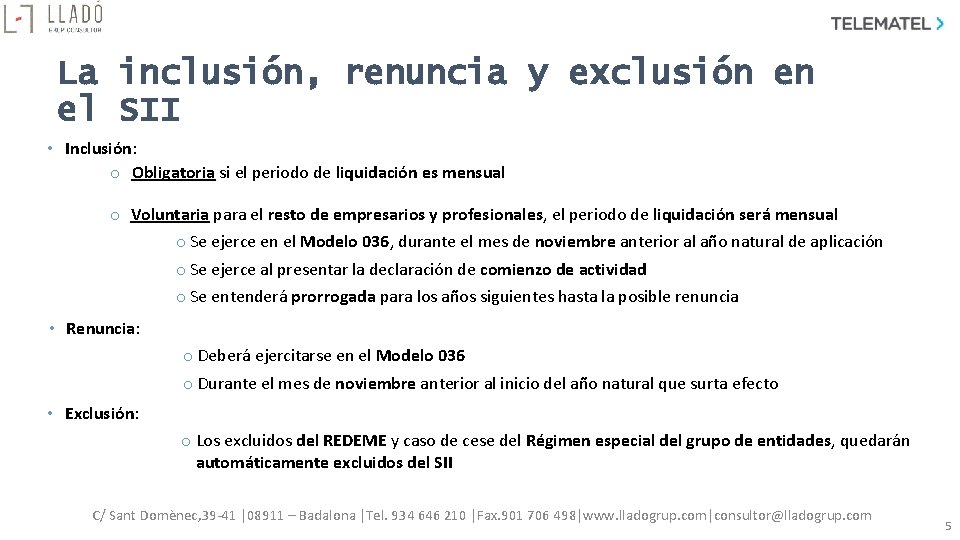 La inclusión, renuncia y exclusión en el SII • Inclusión: o Obligatoria si el