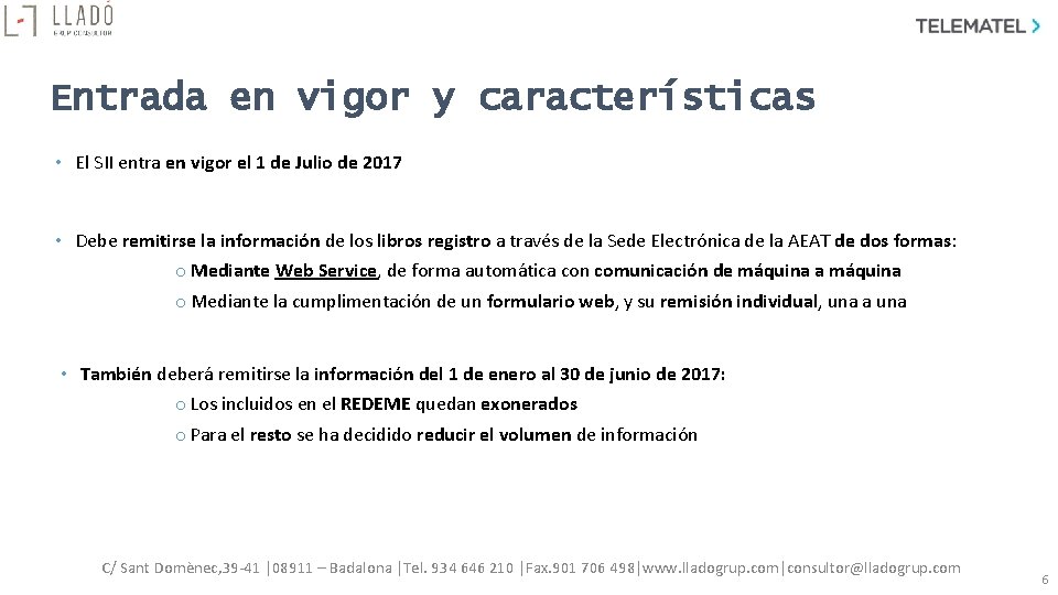 Entrada en vigor y características • El SII entra en vigor el 1 de Entrada en vigor y características • El SII entra en vigor el 1 de