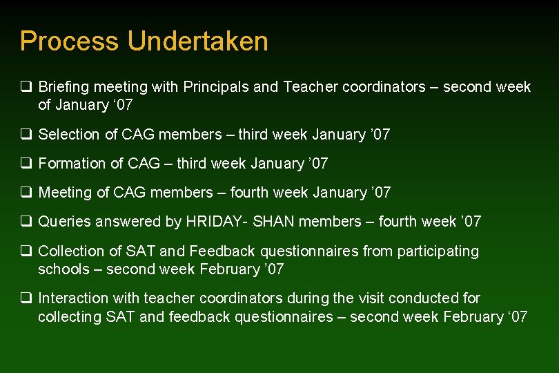 Process Undertaken q Briefing meeting with Principals and Teacher coordinators – second week of