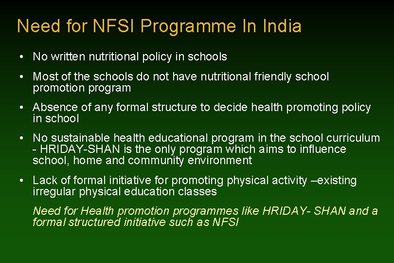Need for NFSI Programme In India • No written nutritional policy in schools •