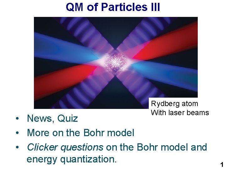 QM of Particles III Rydberg atom With laser beams • News, Quiz • More