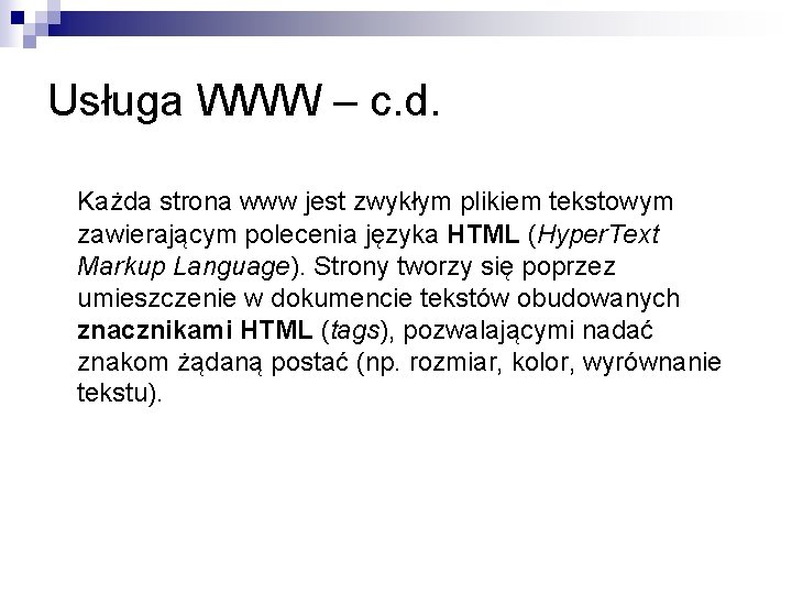 Usługa WWW – c. d. Każda strona www jest zwykłym plikiem tekstowym zawierającym polecenia