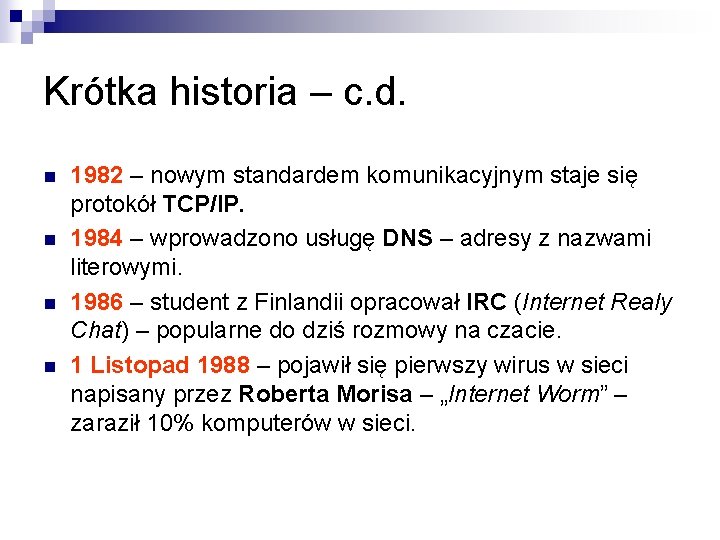 Krótka historia – c. d. n n 1982 – nowym standardem komunikacyjnym staje się