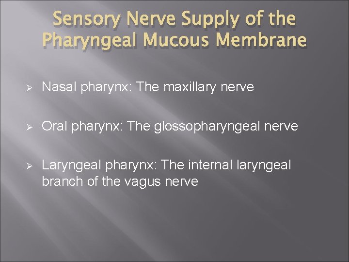 Sensory Nerve Supply of the Pharyngeal Mucous Membrane Ø Nasal pharynx: The maxillary nerve