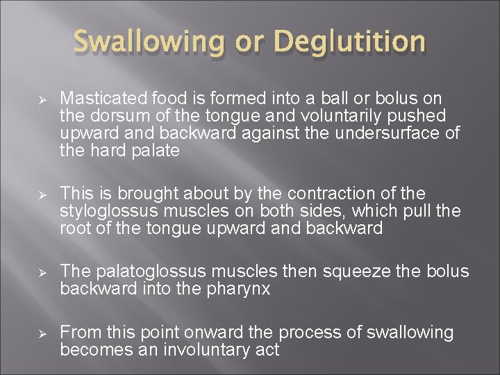 Swallowing or Deglutition Ø Masticated food is formed into a ball or bolus on