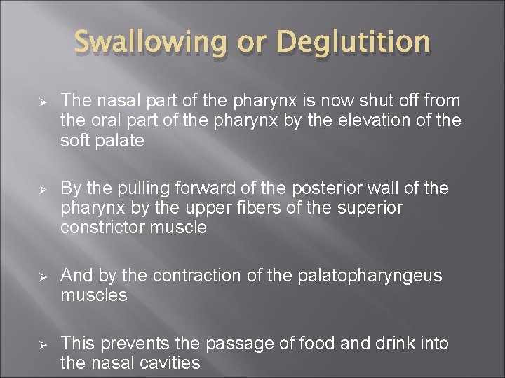 Swallowing or Deglutition Ø The nasal part of the pharynx is now shut off