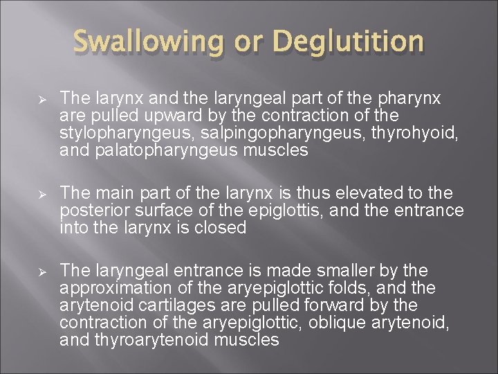 Swallowing or Deglutition Ø The larynx and the laryngeal part of the pharynx are