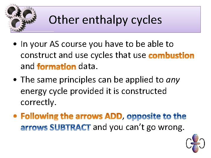 Other enthalpy cycles • In your AS course you have to be able to