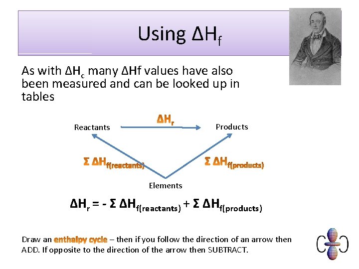 Using ΔHf As with ΔHc many ΔHf values have also been measured and can