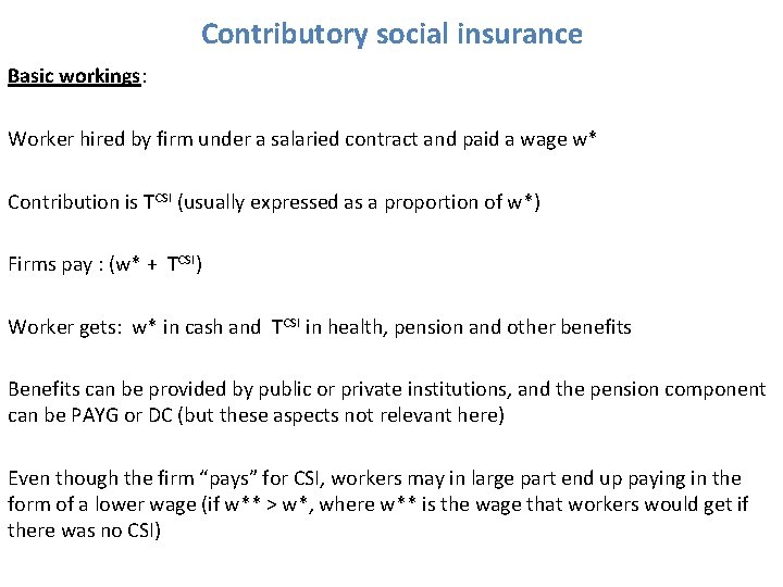 Contributory social insurance Basic workings: Worker hired by firm under a salaried contract and