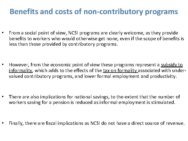 Benefits and costs of non-contributory programs • From a social point of view, NCSI