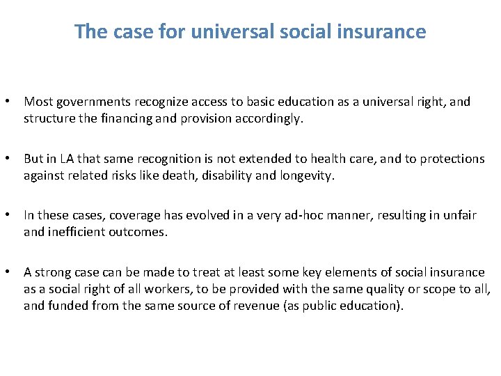 The case for universal social insurance • Most governments recognize access to basic education