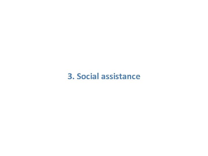 3. Social assistance 