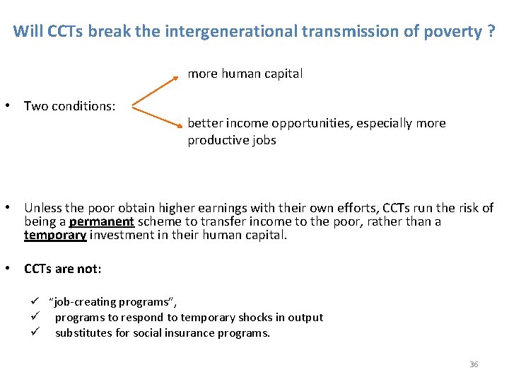 Will CCTs break the intergenerational transmission of poverty ? more human capital • Two