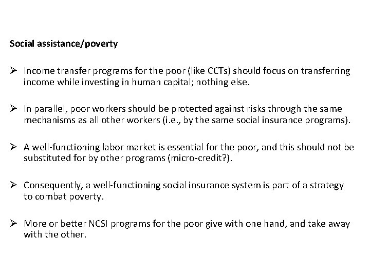 Social assistance/poverty Ø Income transfer programs for the poor (like CCTs) should focus on