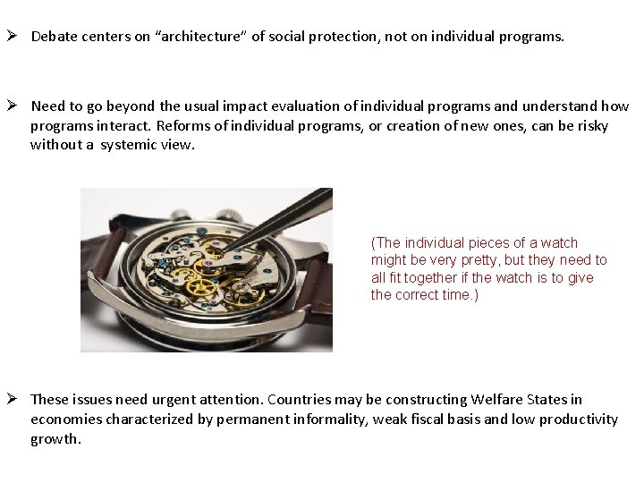 Ø Debate centers on “architecture” of social protection, not on individual programs. Ø Need