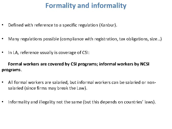 Formality and informality • Defined with reference to a specific regulation (Kanbur). • Many