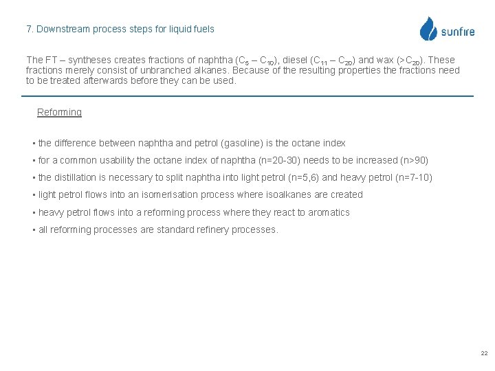 7. Downstream process steps for liquid fuels The FT – syntheses creates fractions of