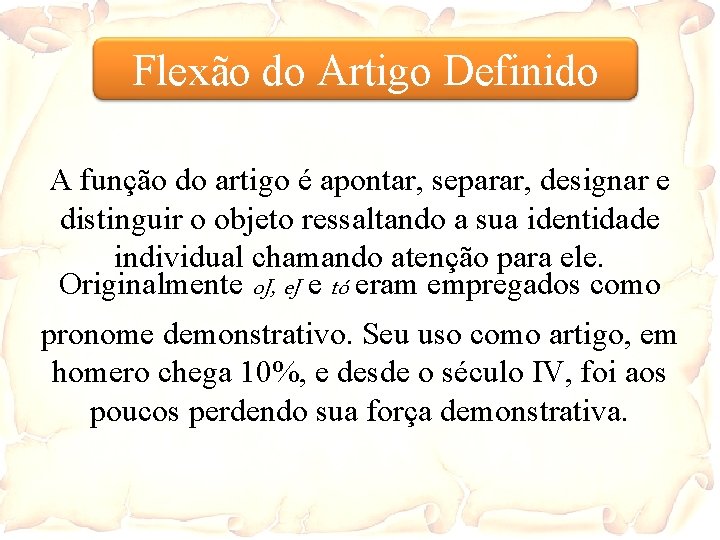 Flexão do Artigo Definido A função do artigo é apontar, separar, designar e distinguir