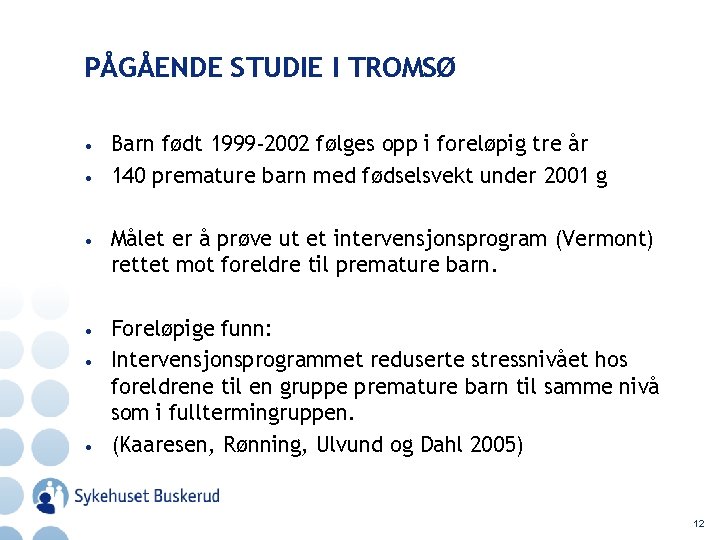 PÅGÅENDE STUDIE I TROMSØ • • Barn født 1999 -2002 følges opp i foreløpig