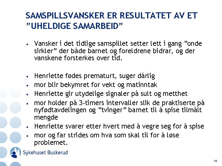 SAMSPILLSVANSKER ER RESULTATET AV ET ”UHELDIGE SAMARBEID” • Vansker i det tidlige samspillet setter