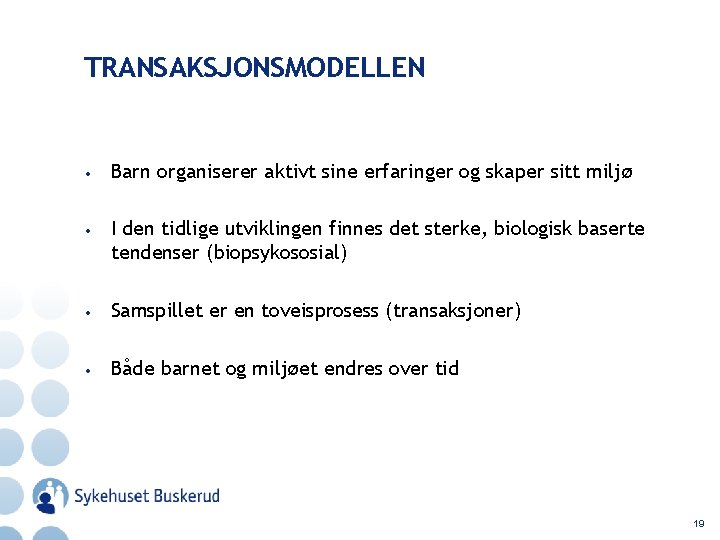 TRANSAKSJONSMODELLEN • Barn organiserer aktivt sine erfaringer og skaper sitt miljø • I den