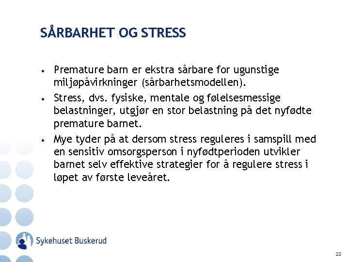 SÅRBARHET OG STRESS • • • Premature barn er ekstra sårbare for ugunstige miljøpåvirkninger