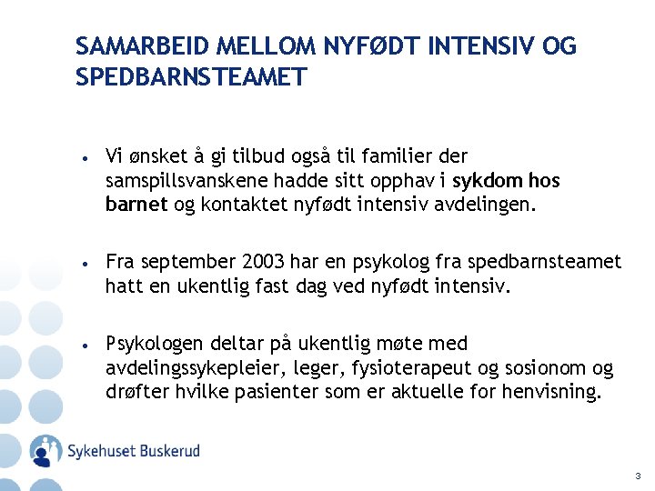 SAMARBEID MELLOM NYFØDT INTENSIV OG SPEDBARNSTEAMET • Vi ønsket å gi tilbud også til