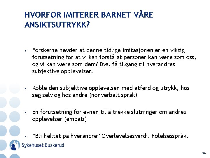 HVORFOR IMITERER BARNET VÅRE ANSIKTSUTRYKK? • Forskerne hevder at denne tidlige imitasjonen er en