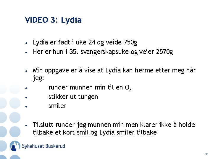 VIDEO 3: Lydia • • Lydia er født i uke 24 og veide 750