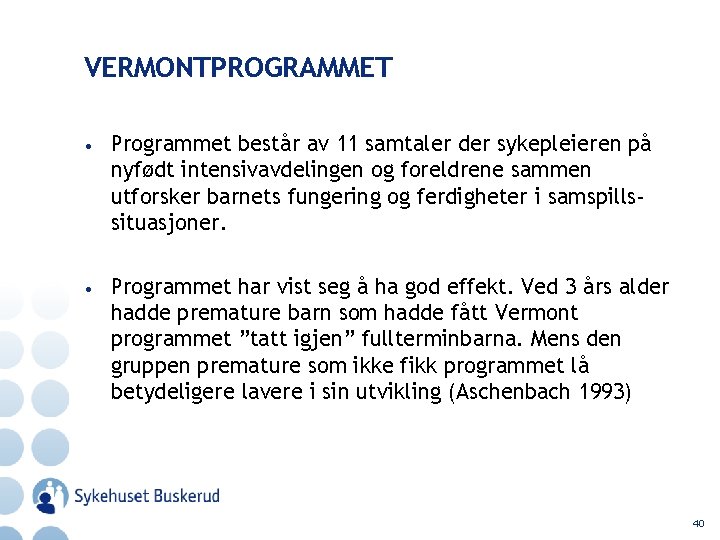 VERMONTPROGRAMMET • Programmet består av 11 samtaler der sykepleieren på nyfødt intensivavdelingen og foreldrene