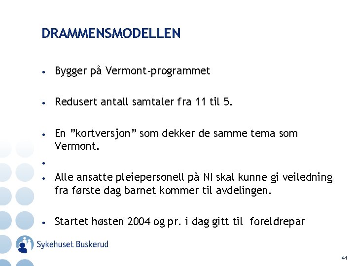 DRAMMENSMODELLEN • Bygger på Vermont-programmet • Redusert antall samtaler fra 11 til 5. •