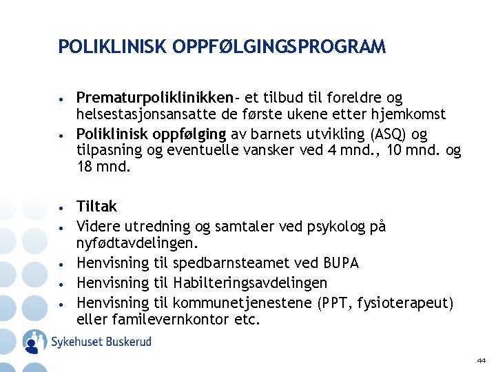 POLIKLINISK OPPFØLGINGSPROGRAM • • Prematurpoliklinikken- et tilbud til foreldre og helsestasjonsansatte de første ukene