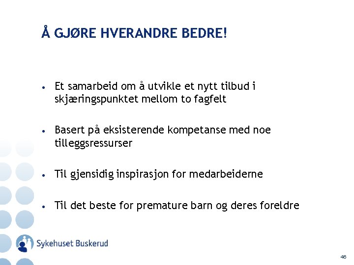 Å GJØRE HVERANDRE BEDRE! • Et samarbeid om å utvikle et nytt tilbud i