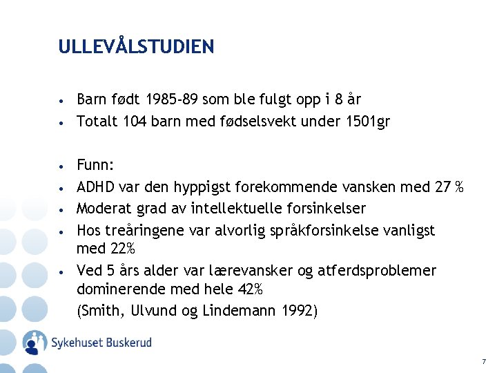 ULLEVÅLSTUDIEN • • Barn født 1985 -89 som ble fulgt opp i 8 år