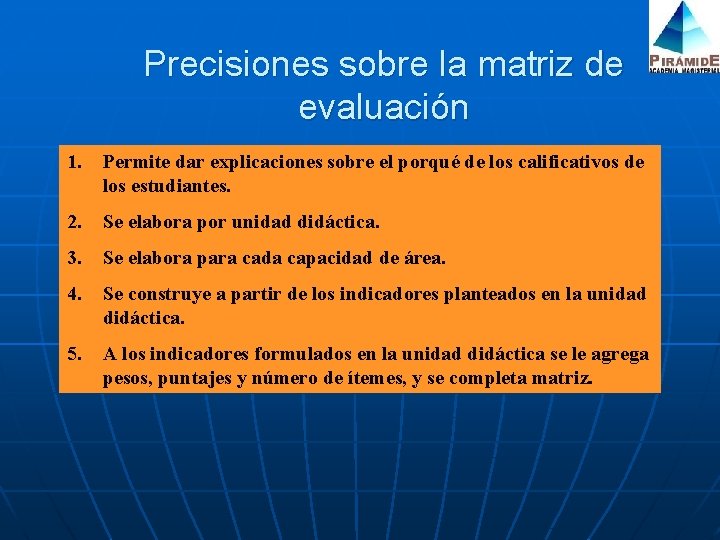 Precisiones sobre la matriz de evaluación 1. Permite dar explicaciones sobre el porqué de