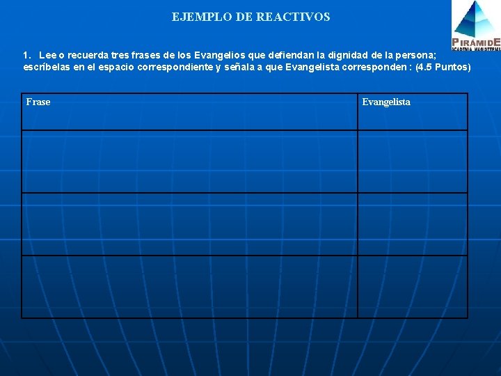 EJEMPLO DE REACTIVOS 1. Lee o recuerda tres frases de los Evangelios que defiendan