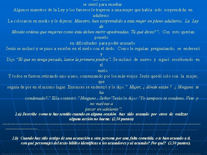 Entonces se sentó para enseñar. Algunos maestros de la Ley y los fariseos le