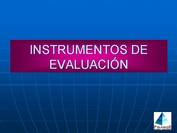 INSTRUMENTOS DE EVALUACIÓN 