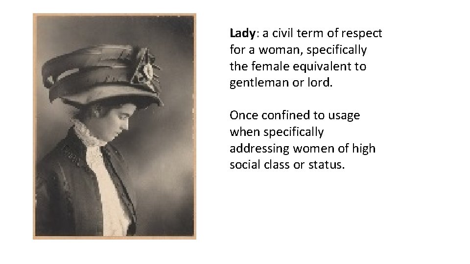 Lady: a civil term of respect for a woman, specifically the female equivalent to