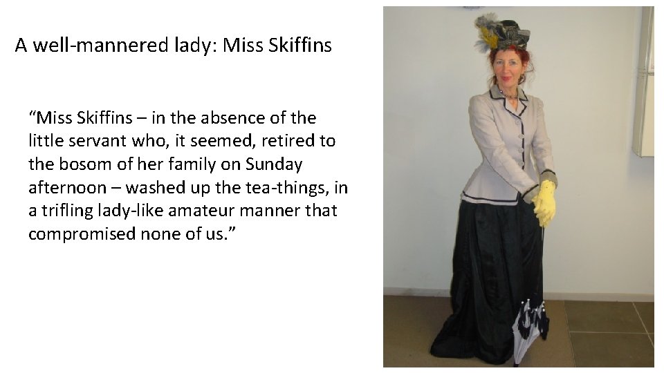 A well-mannered lady: Miss Skiffins “Miss Skiffins – in the absence of the little