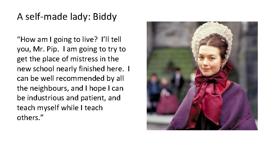 A self-made lady: Biddy “How am I going to live? I’ll tell you, Mr.