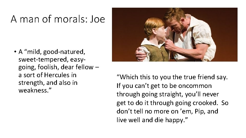 A man of morals: Joe • A “mild, good-natured, sweet-tempered, easygoing, foolish, dear fellow