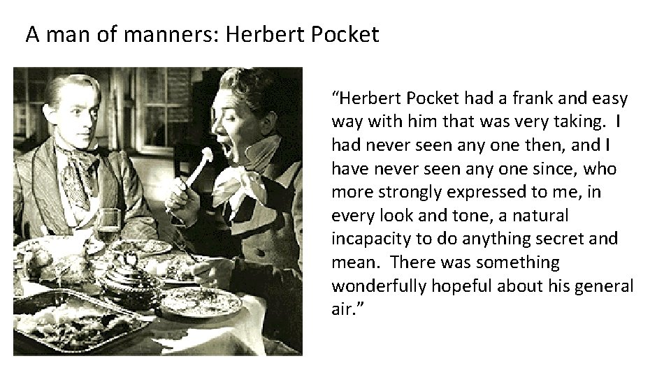 A man of manners: Herbert Pocket “Herbert Pocket had a frank and easy way