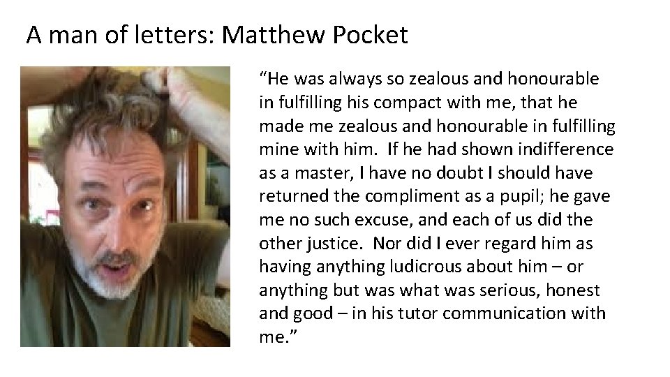 A man of letters: Matthew Pocket “He was always so zealous and honourable in