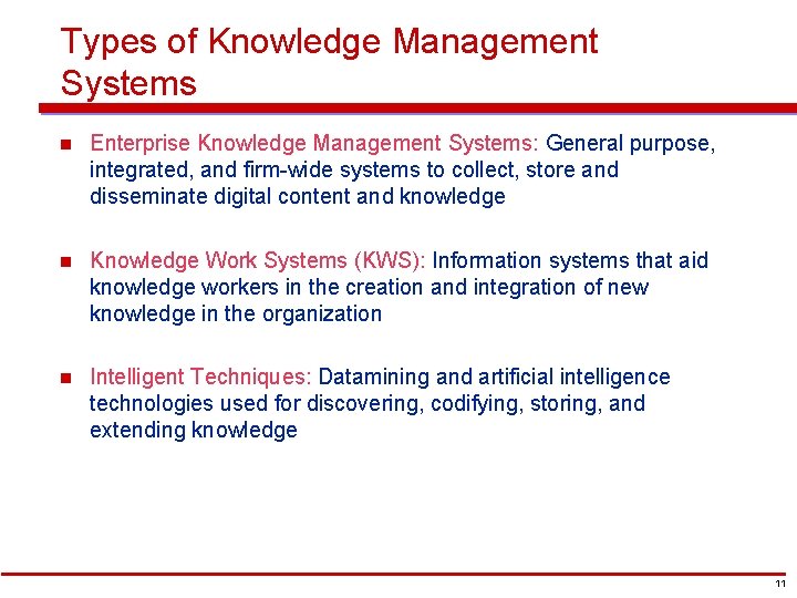 Types of Knowledge Management Systems n Enterprise Knowledge Management Systems: General purpose, integrated, and