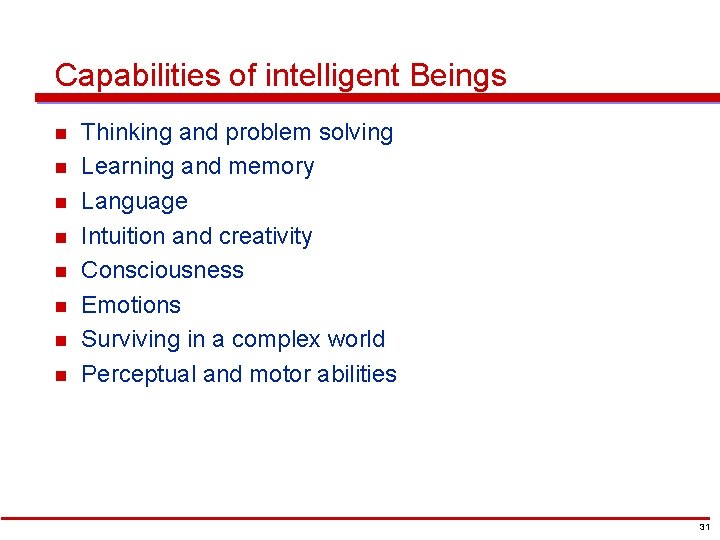 Capabilities of intelligent Beings n n n n Thinking and problem solving Learning and